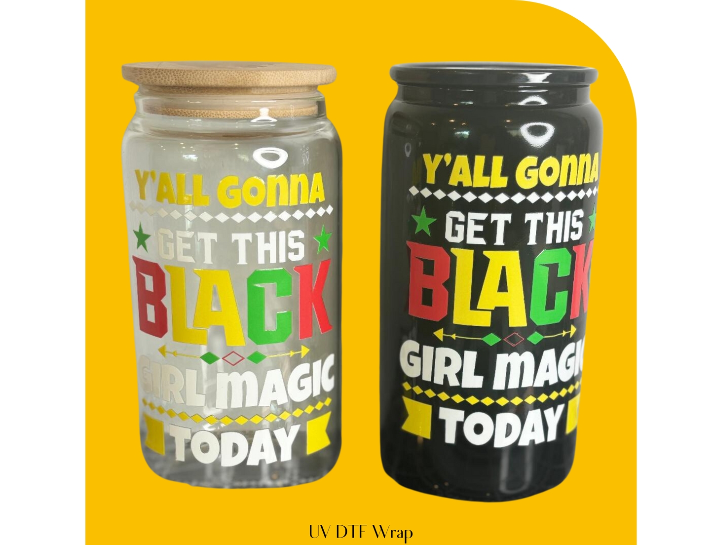 Black Girl Magic UV DTF Transfer
